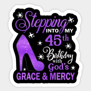 Stepping Into My 45th Birthday With God's Grace & Mercy Bday Sticker